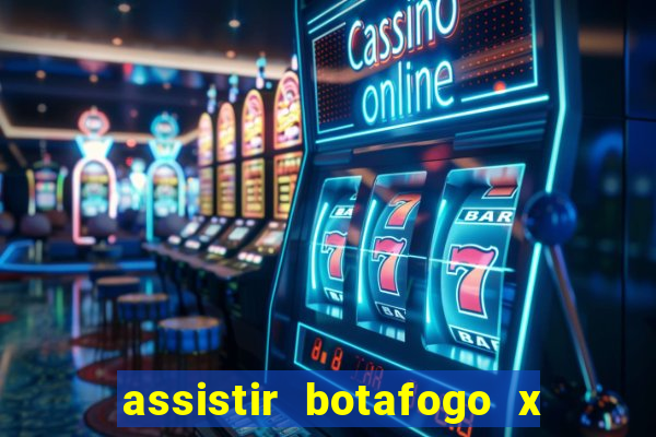 assistir botafogo x gremio futemax